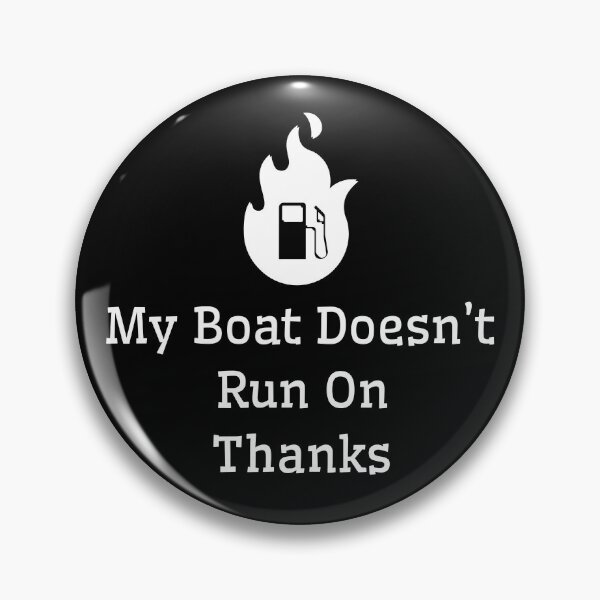 Item preview, My Boat Doesn't Run On Thanks designed and sold by FOUTI.
