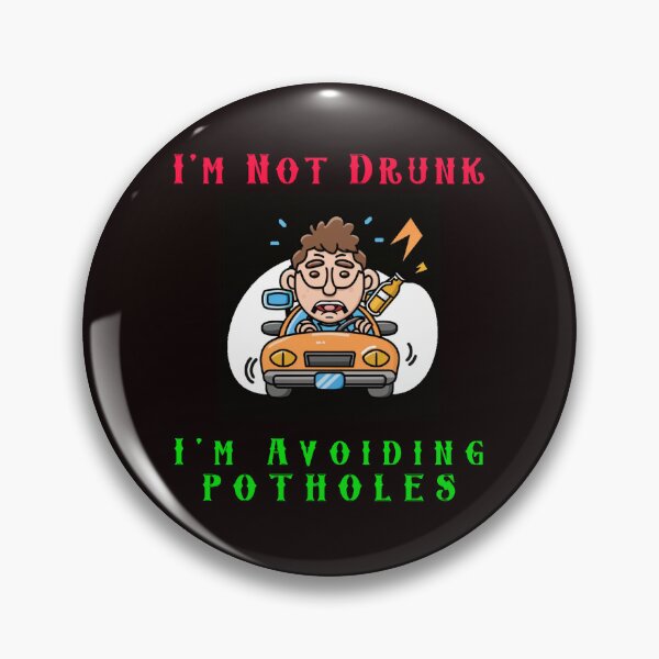 Item preview, Im Not Drunk - Im Avoiding Potholes designed and sold by AlienAlmanac.