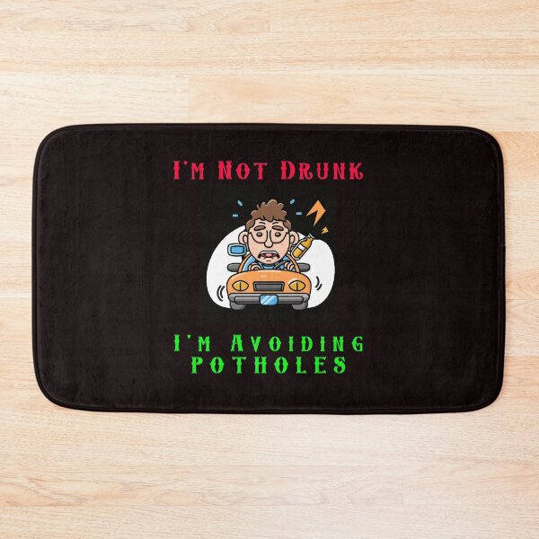 Item preview, Im Not Drunk - Im Avoiding Potholes designed and sold by AlienAlmanac.