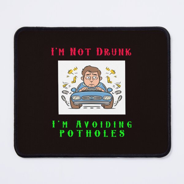 Item preview, Im Not Drunk - Im Avoiding Potholes 2 designed and sold by AlienAlmanac.