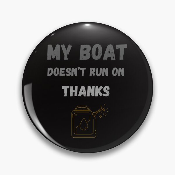 Item preview, My Boat Doesn't Run On Thanks designed and sold by FOUTI.