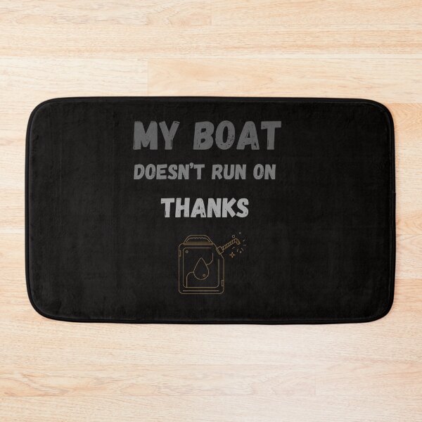 Item preview, My Boat Doesn't Run On Thanks designed and sold by FOUTI.