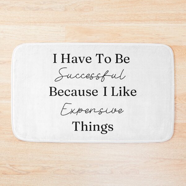 Item preview, I Have To Be Successful Because I Like Expensive Things designed and sold by AngieArt-.