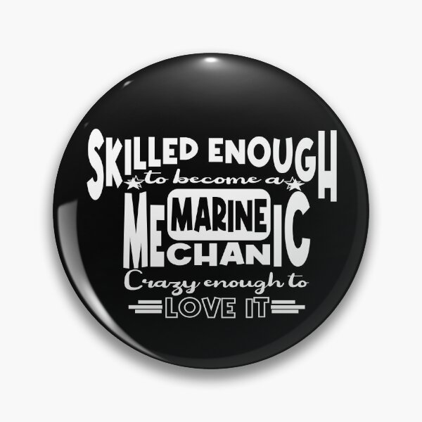 Item preview, Skilled enough to become a Marine Mechanic designed and sold by Colorfulman.