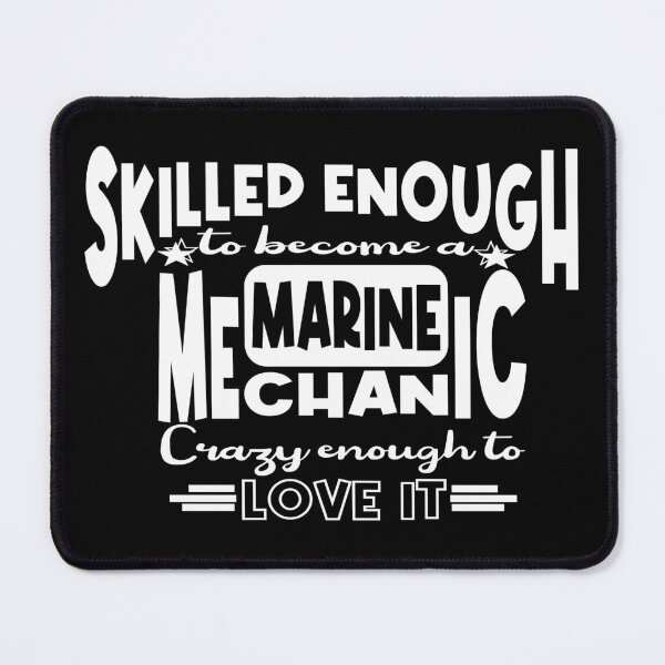 Item preview, Skilled enough to become a Marine Mechanic designed and sold by Colorfulman.