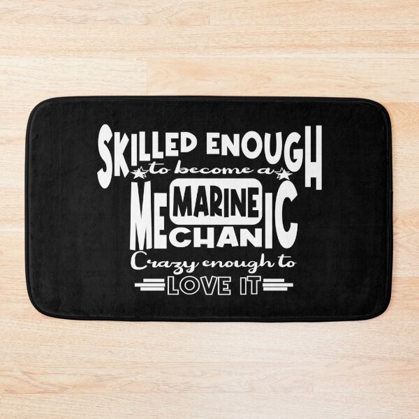 Item preview, Skilled enough to become a Marine Mechanic designed and sold by Colorfulman.
