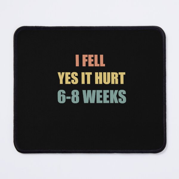 Item preview,  I FELL YES IT HURT 6-8 WEEKS Funny Broken Bone Arm designed and sold by SakuraPxl.