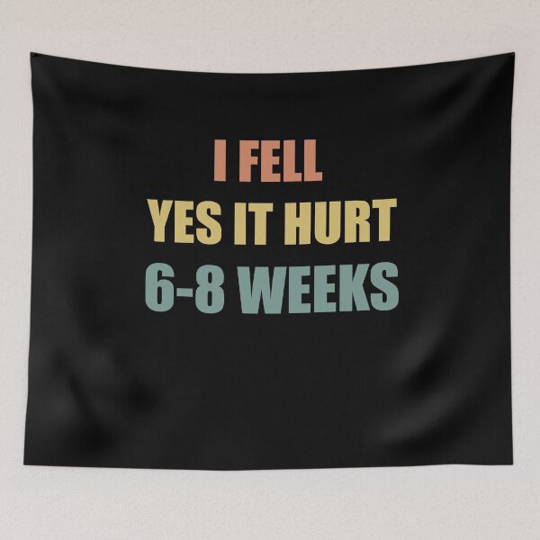 Item preview,  I FELL YES IT HURT 6-8 WEEKS Funny Broken Bone Arm designed and sold by SakuraPxl.
