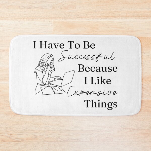 Item preview, I Have To Be Successful Because I Like Expensive Things designed and sold by AngieArt-.