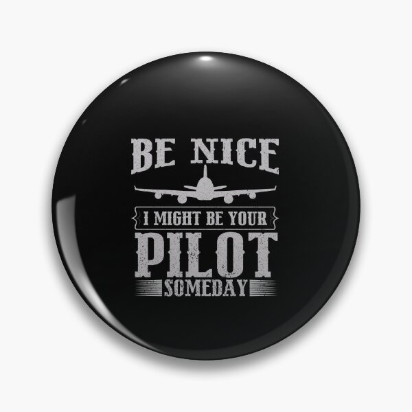 Item preview, Be Nice I Might Be Your Pilot Someday Aviation Aircraft designed and sold by SakuraPxl.