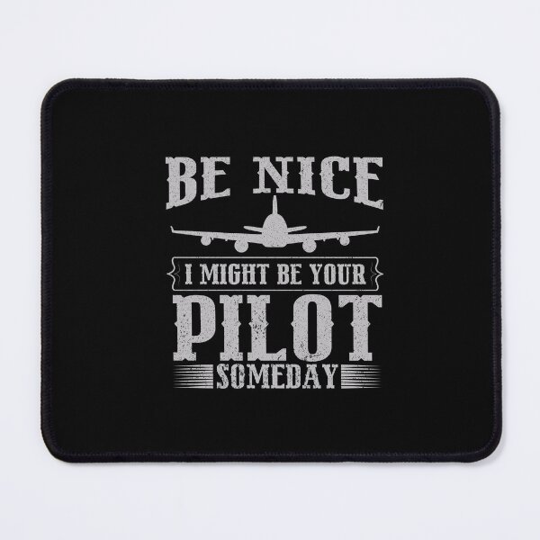 Item preview, Be Nice I Might Be Your Pilot Someday Aviation Aircraft designed and sold by SakuraPxl.