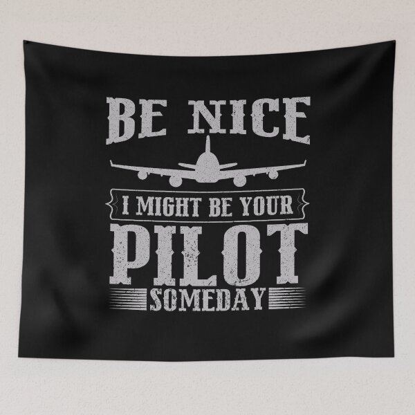 Item preview, Be Nice I Might Be Your Pilot Someday Aviation Aircraft designed and sold by SakuraPxl.