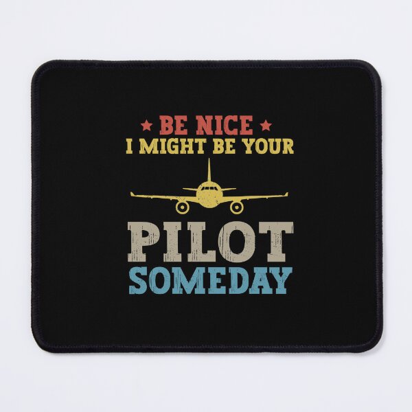 Item preview, Be Nice I Might Be Your Pilot Someday Aviation Aircraft designed and sold by SakuraPxl.