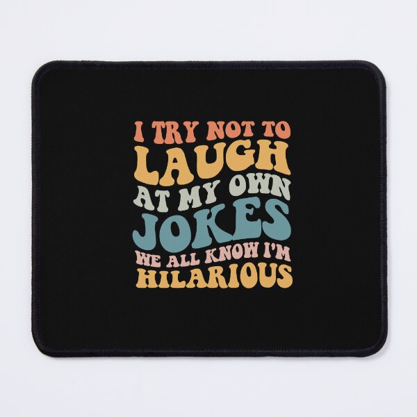 Item preview, I Try Not To Laugh At My Own Jokes We All Know Im Hilarious designed and sold by SakuraPxl.