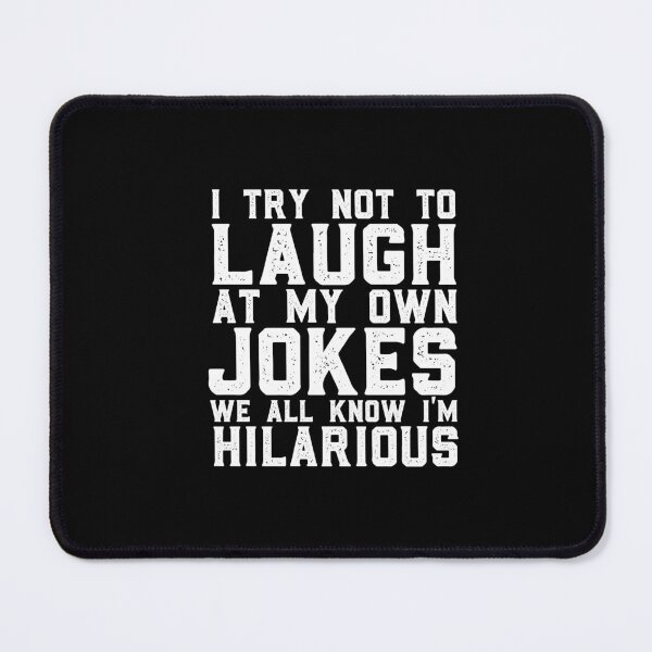 Item preview,  I Try Not To Laugh At My Own Jokes We All Know Im Hilarious designed and sold by SakuraPxl.