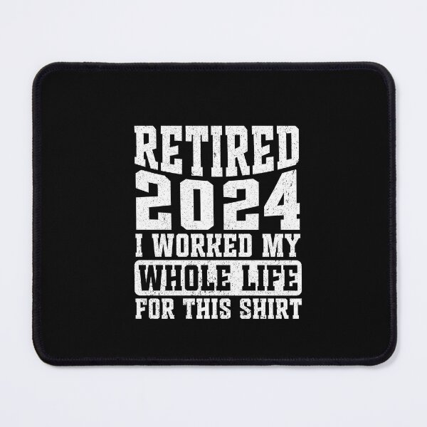 Item preview, Retired 2024 I Worked My Whole Life For This T-Shirts designed and sold by SakuraPxl.
