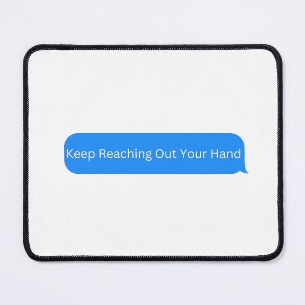 Item preview, Keep Reaching Out Your Hand Text designed and sold by selmaal.