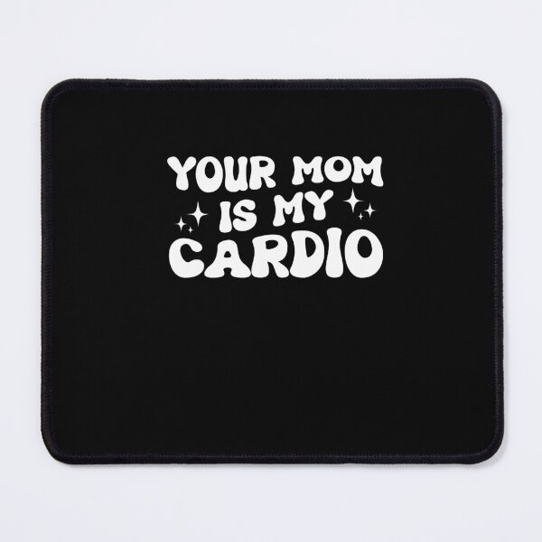 Item preview,  Your Mom Is My Cardio designed and sold by SakuraPxl.