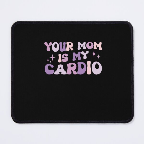 Item preview, Your Mom Is My Cardio designed and sold by SakuraPxl.