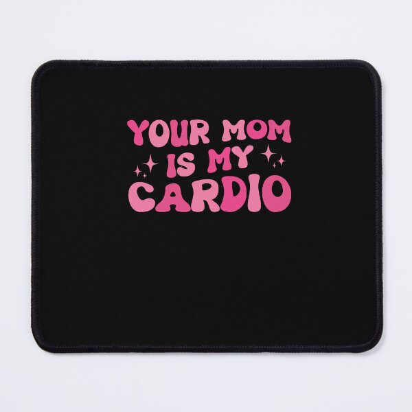 Item preview, Your Mom Is My Cardio designed and sold by SakuraPxl.