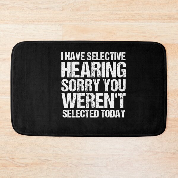 Item preview, i have selective hearing sorry you weren't selected today Vintage designed and sold by SakuraPxl.