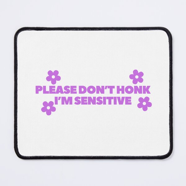 Item preview, Please don't honk i'm sensitive designed and sold by Bananobanini.