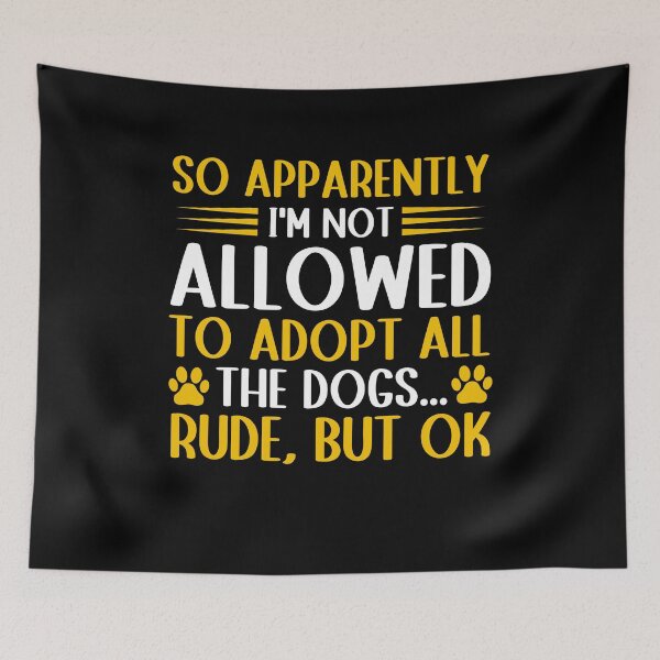 Item preview, So Apparently I'm Not Allowed To Adopt All The Dogs Funny designed and sold by SakuraPxl.
