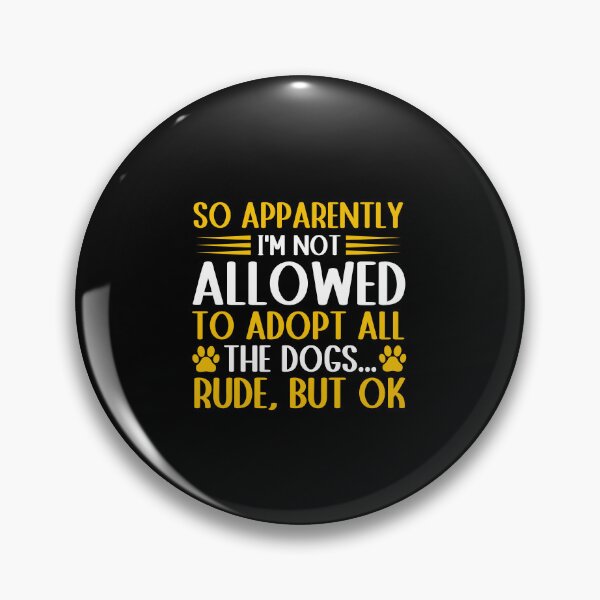 Item preview, So Apparently I'm Not Allowed To Adopt All The Dogs Funny designed and sold by SakuraPxl.