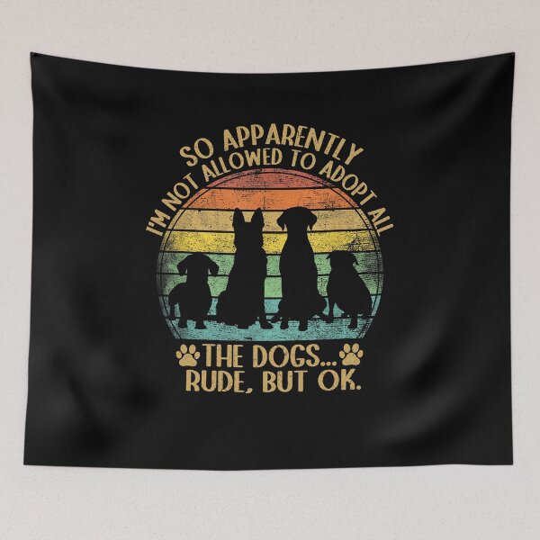Item preview, So Apparently I'm Not Allowed To Adopt All The Dogs Funny designed and sold by SakuraPxl.