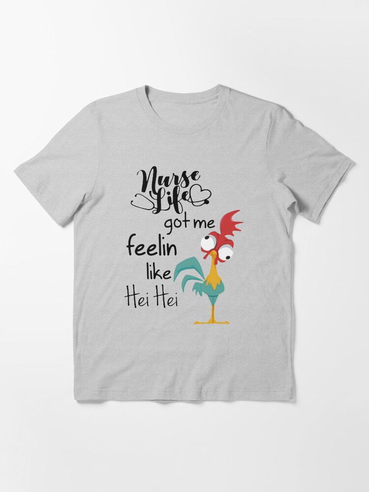 Nurse life got me feelin like Hei Hei Essential T Shirt