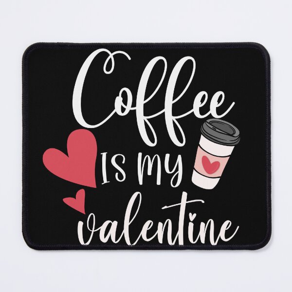 Item preview, Coffee Is My Valentine designed and sold by DaniUK.