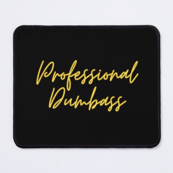 Item preview, Professional Dumbass meme designed and sold by awwwwww.