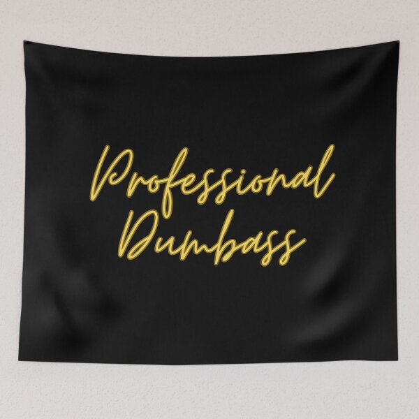 Item preview, Professional Dumbass meme designed and sold by awwwwww.