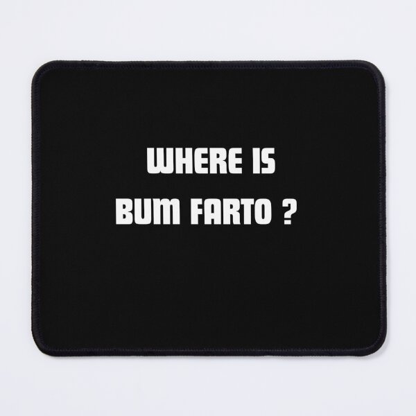 Item preview, Where is Bum Farto T-shirt. designed and sold by NONT777.