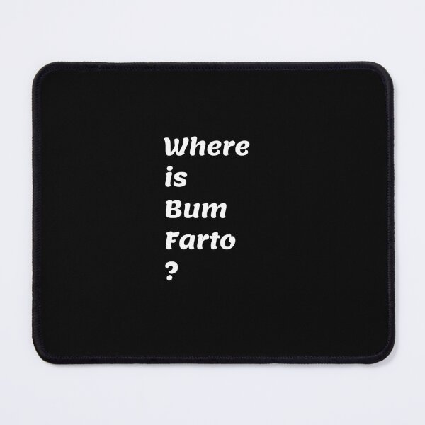 Item preview, Where is Bum Farto T-shirt. designed and sold by NONT777.