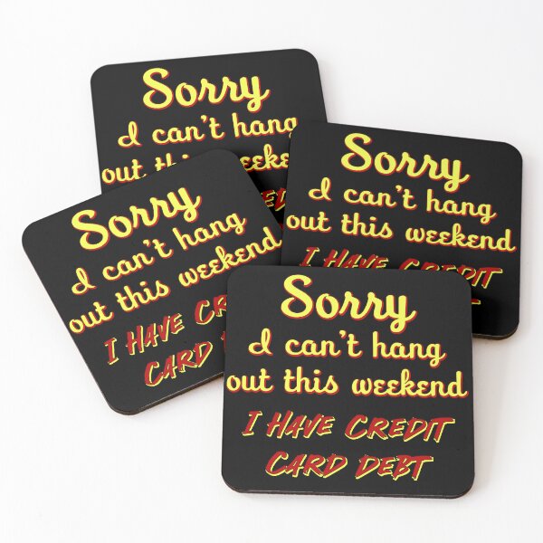 Item preview, Sorry I can't go out this weekend I have credit card debt designed and sold by Signs for Dark Times.