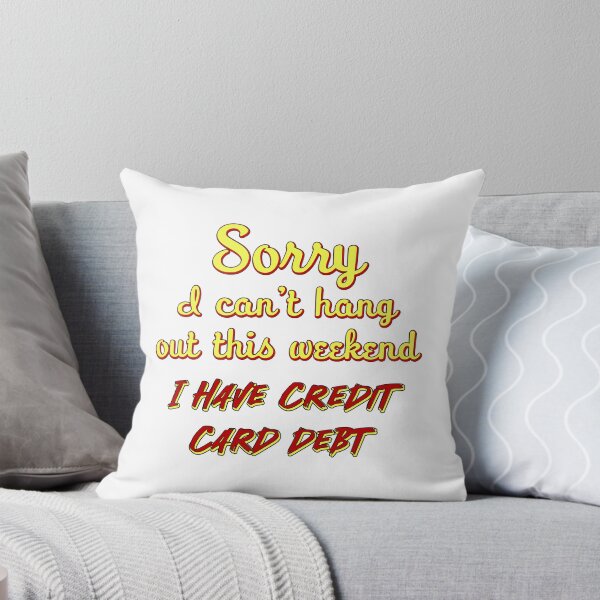 Item preview, Sorry I can't go out this weekend I have credit card debt designed and sold by Signs for Dark Times.