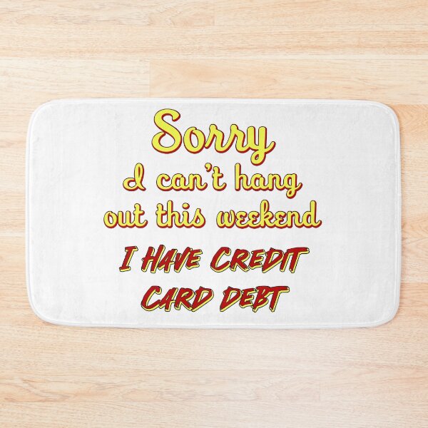 Item preview, Sorry I can't go out this weekend I have credit card debt designed and sold by Signs for Dark Times.