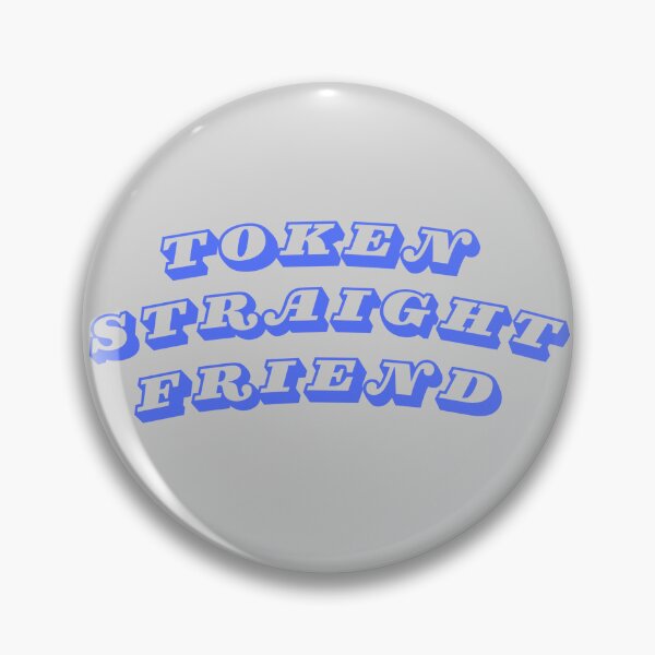 Item preview, The Token Straight Friend meme  designed and sold by awwwwww.