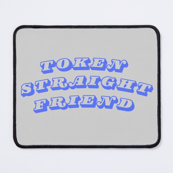 Item preview, The Token Straight Friend meme  designed and sold by awwwwww.