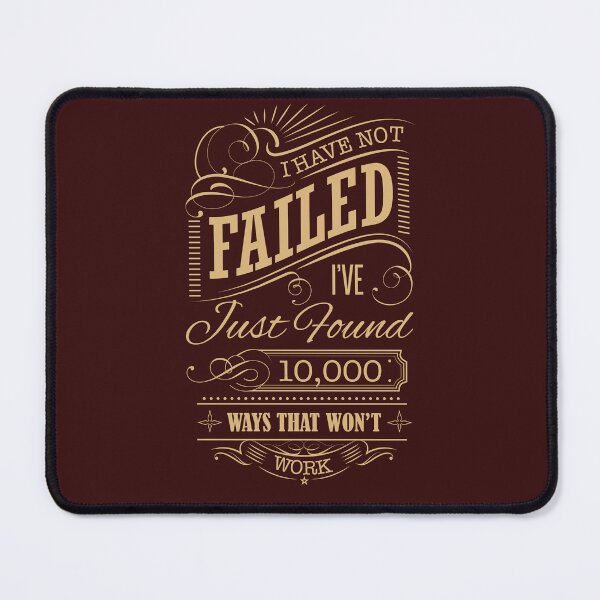 Item preview, I Have Not Failed I've just found 10,000 Ways That Won't Work Typographic design designed and sold by DigitalGraphic1.