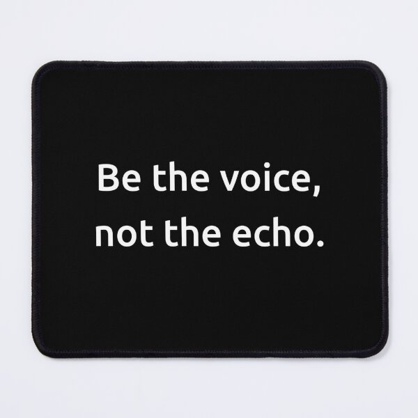 Item preview, Be the voice, not the echo. designed and sold by IMCDT.