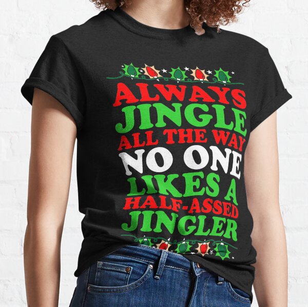 always jingle all the way shirt