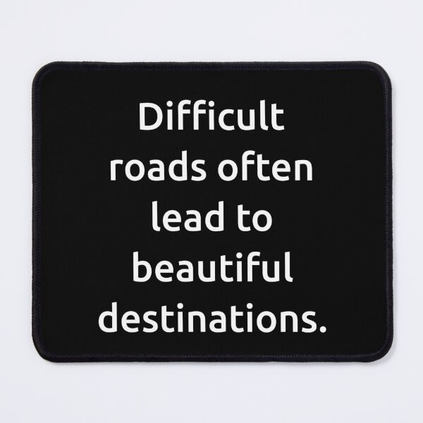 Item preview, Difficult roads often lead to beautiful destinations. designed and sold by IMCDT.