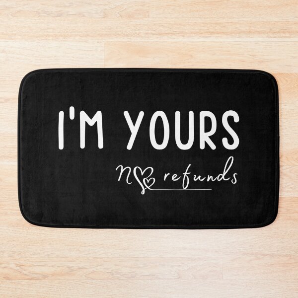 Item preview, Fuunny I'm Yours No Refunds designed and sold by Jdee23.