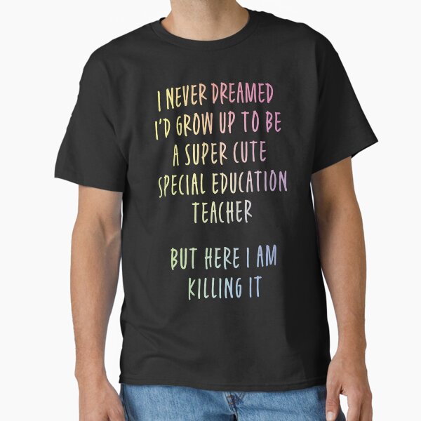 I Never Dreamed I'd Be A Sex Education Teacher T-Shirt