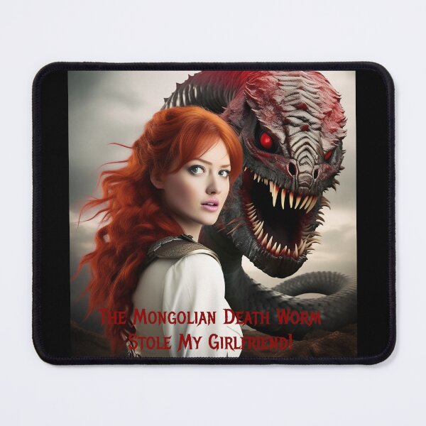 Item preview, Mongolian Death Worm Stole My Girlfriend! designed and sold by FatCatStudios.
