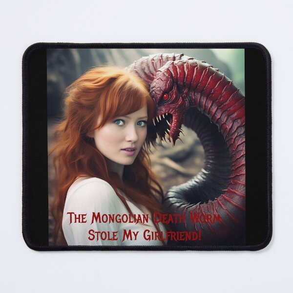Item preview, Mongolian Death Worm Stole My Girlfriend! designed and sold by FatCatStudios.