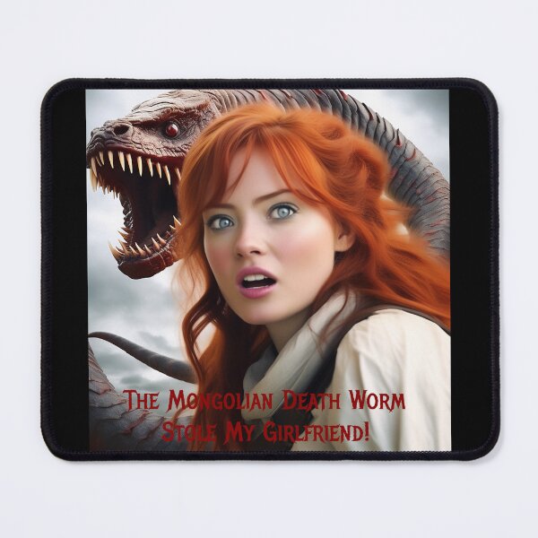 Item preview, Mongolian Death Worm Stole My Girlfriend! designed and sold by FatCatStudios.