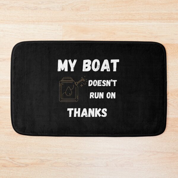 Item preview, My Boat Doesn't Run On Thanks designed and sold by FOUTI.